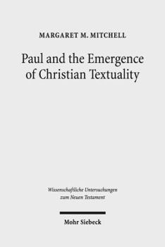 Hardcover Paul and the Emergence of Christian Textuality: Early Christian Literary Culture in Context. Collected Essays, Volume 1 Book