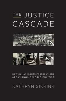 Hardcover The Justice Cascade: How Human Rights Prosecutions Are Changing World Politics Book