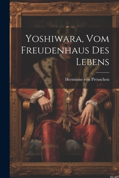 Paperback Yoshiwara, Vom Freudenhaus Des Lebens Book