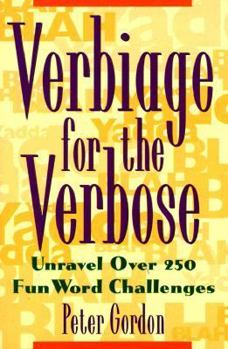Paperback Verbiage for the Verbose: Unravel Over 250 Fun Word Challenges Book