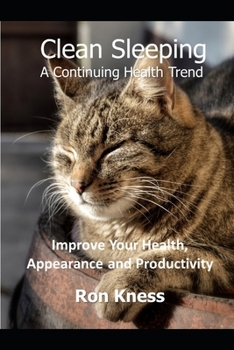 Paperback Clean Sleeping - A Continuing Health Trend: Improve Your Health, Appearance and Productivity Book