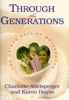 Paperback Through the Generations: The Unique Call of Motherhood Book