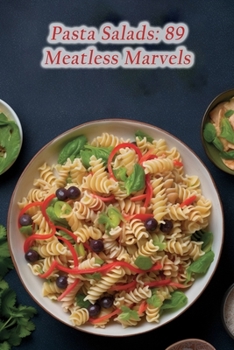 Paperback Pasta Salads: 89 Meatless Marvels Book