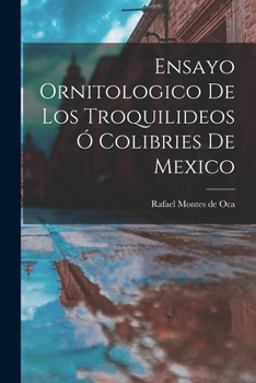 Paperback Ensayo ornitologico de los troquilideos ó colibries de Mexico [Spanish] Book