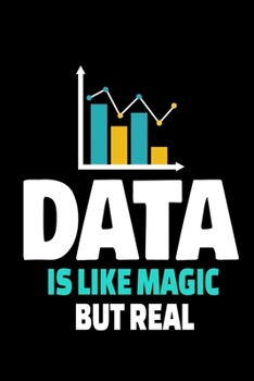 Data Is Like Magic But Real: Blank Lined Journal Gift For Computer Data Science Related People.