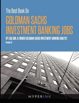 The Best Book on Goldman Sachs Investment Banking Jobs