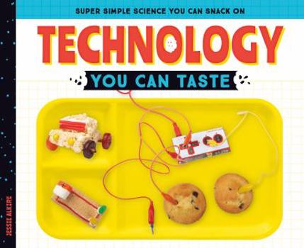 Technology You Can Taste - Book  of the Super Simple Science You Can Snack On