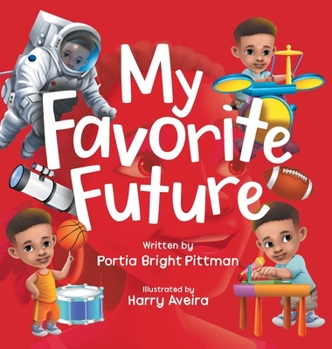 Hardcover My Favorite Future: An Inspirational Children's Picture Book for Boys and Girls Ages 3-7 Encouraging Them to Follow their Dreams Book