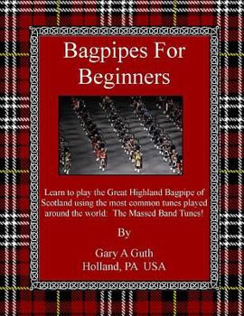 Paperback Bagpipes For Beginners: A fast track to play The Great Highland Bagpipe! Book