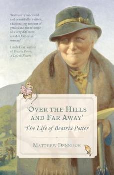 Paperback Over the Hills and Far Away: The Life of Beatrix Potter Book