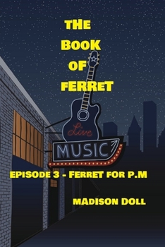 Paperback The Book of Ferret Episode 3: Ferret for P.M. Book