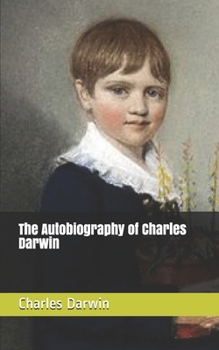 The Autobiography of Charles Darwin