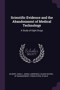 Paperback Scientific Evidence and the Abandonment of Medical Technology: A Study of Eight Drugs Book