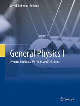 Hardcover General Physics I: Practice Problems, Methods, and Solutions Book