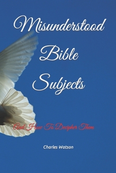 Paperback Misunderstood Bible Subjects: And How To Decipher Them Book