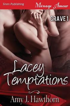 Lacey Temptations [Crave 1] - Book #1 of the Crave