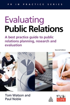 Paperback Evaluating Public Relations: A Best Practice Guide to Public Relations Planning, Research and Evaluation Book