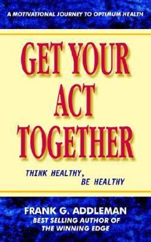Paperback Get Your Act Together: Think Healthy, Be Healthy Book