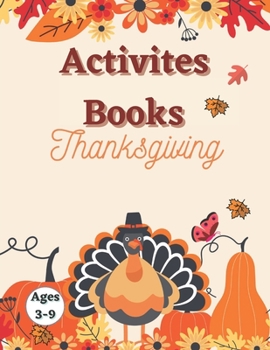 Thanksgiving Activity Book Ages 3-9: Fun For Kids | Coloring, Mazes, Search Words with thanksgiving vocabulary & MORE Funny thanksgiving riddles and jokes (Thanksgiving Books).