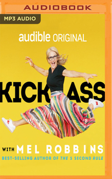 MP3 CD Kick Ass with Mel Robbins: Advice from the Author of the Five Second Rule Book