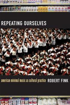 Paperback Repeating Ourselves: American Minimal Music as Cultural Practice Book