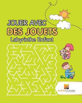 Paperback Jouer Avec Des Jouets: Labyrinthe Enfant [French] Book