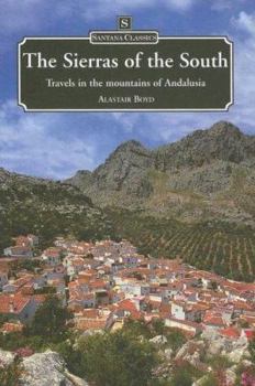 Paperback The Sierras of the South: Travels in the Mountains of Andalusia Book