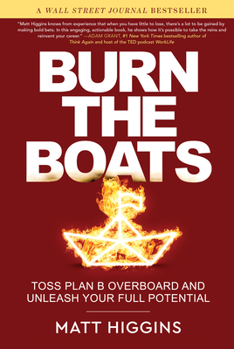 Hardcover Burn the Boats: Toss Plan B Overboard and Unleash Your Full Potential Book