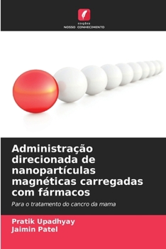 Administração direcionada de nanopartículas magnéticas carregadas com fármacos (Portuguese Edition)