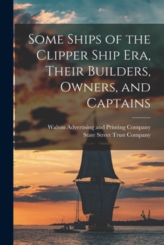 Paperback Some Ships of the Clipper Ship era, Their Builders, Owners, and Captains Book