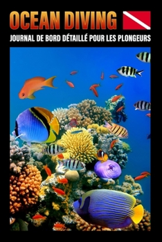 Ocean Diving Journal de bord détaillé pour les plongeurs: A5 | Plongée en scaphandre autonome | Cahier à remplir pour 102 plongées | Carnet de plongée ... | Dive Log | Divelog (French Edition)