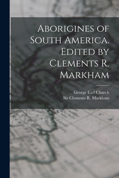 Paperback Aborigines of South America. Edited by Clements R. Markham Book