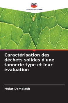 Paperback Caractérisation des déchets solides d'une tannerie type et leur évaluation [French] Book