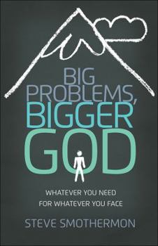 Paperback Big Problems, Bigger God: Whatever You Need for Whatever You Face Book