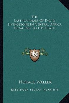 Paperback The Last Journals Of David Livingstone In Central Africa From 1865 To His Death Book