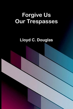 Forgive Us Our Trespasses