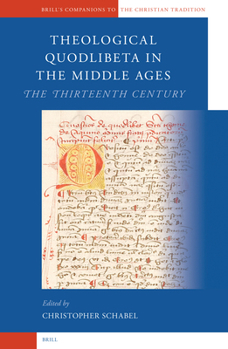 Theological Quodlibeta in the Middle Ages: The Thirteenth Century