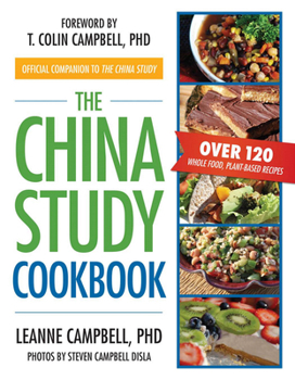 Paperback The China Study Cookbook: Over 120 Whole Food, Plant-Based Recipes Book