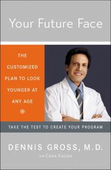 Hardcover Your Future Face: The Customized Plan to Look Younger at Any Age Book