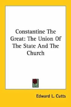Constantine the Great: The Union of the State and the Church