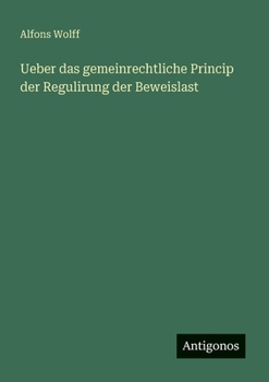 Paperback Ueber das gemeinrechtliche Princip der Regulirung der Beweislast [German] Book