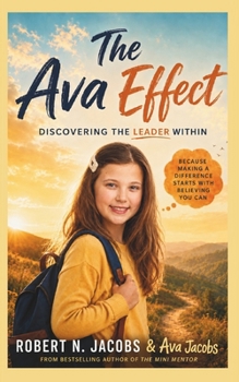 The Ava Effect: A Story of a Tween’s Journey to Leadership, Courage, and Influence