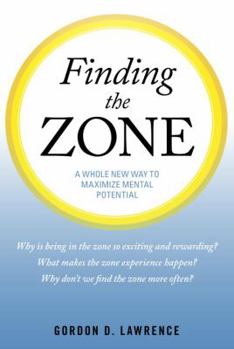 Paperback Finding the Zone: A Whole New Way to Maximize Mental Potential Book