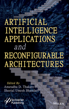 Hardcover Artificial Intelligence Applications and Reconfigurable Architectures Book