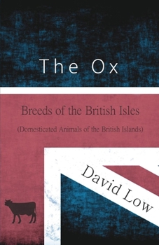 Paperback The Ox - Breeds of the British Isles (Domesticated Animals of the British Islands) Book