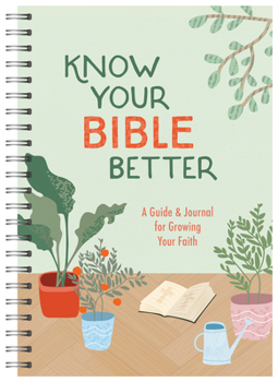Spiral-bound Know Your Bible Better: A Guide and Journal for Growing Your Faith Book