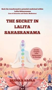 Hardcover The Secret in Lalita Sahasranama: Seek the transformative potential enshrined within Lalita Sahasranama Book