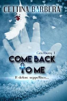 Paperback Come back to me: Il dolore seppellisce... [Italian] Book