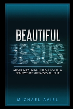Paperback Beautiful Jesus: Mystically Living in Response to a Beauty That Surpasses All Else Book