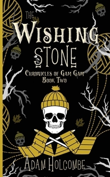 The Wishing Stone (Chronicles of Gam Gam) - Book #2 of the Chronicles of Gam Gam